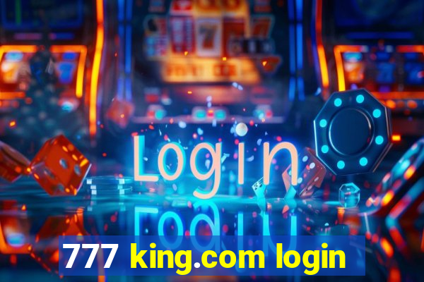 777 king.com login